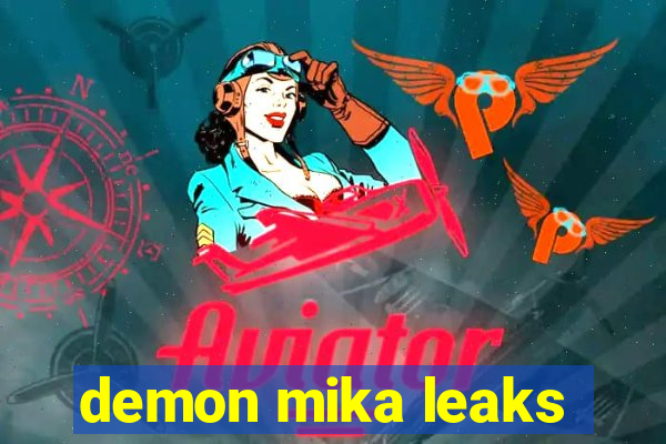 demon mika leaks